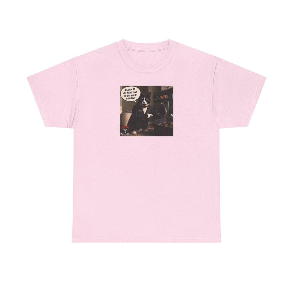 Cat Meme-Clean It... Or the Next One Is on Your Pillow! – Funny Cat T-Shirt