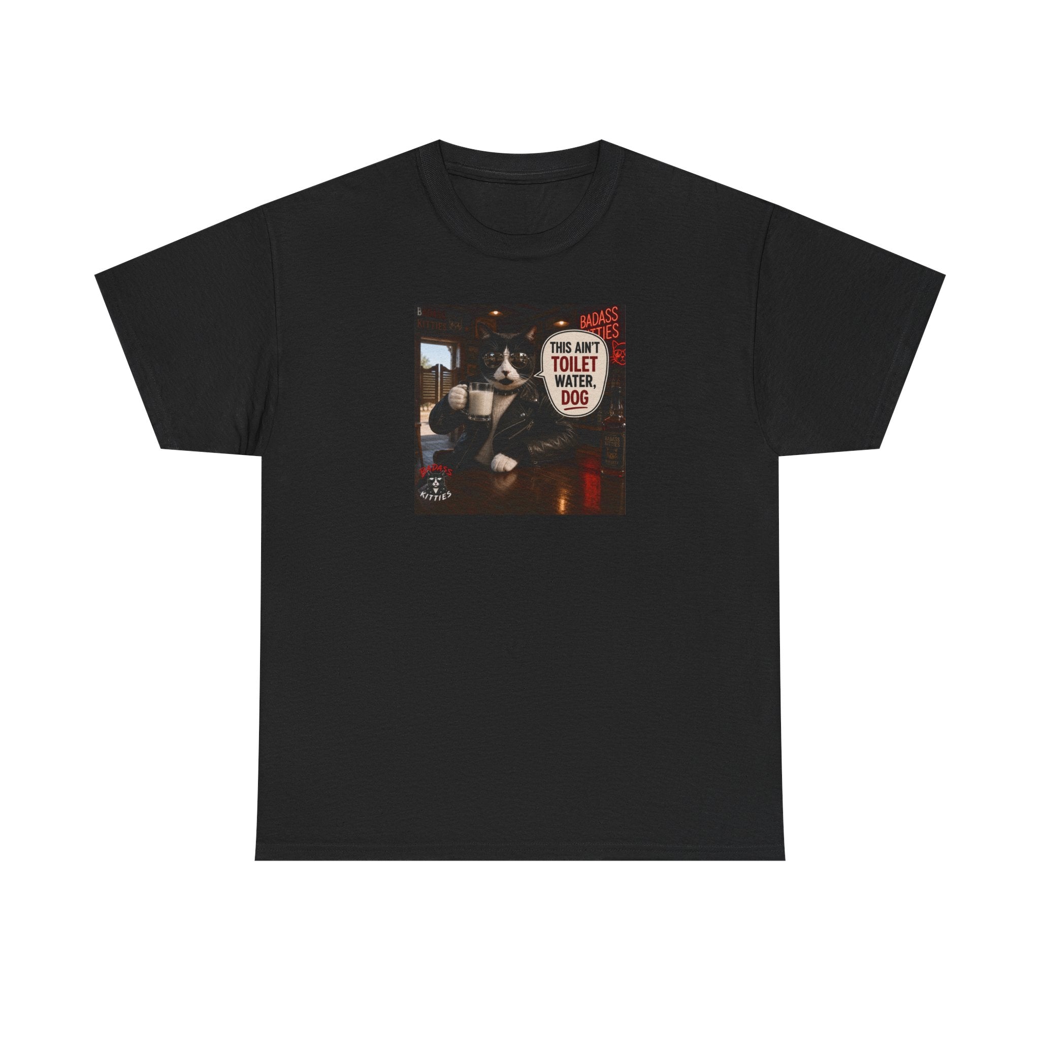 This Ain't Toilet Water, Dog. | Funny Badass Bruno Cat T-Shirt