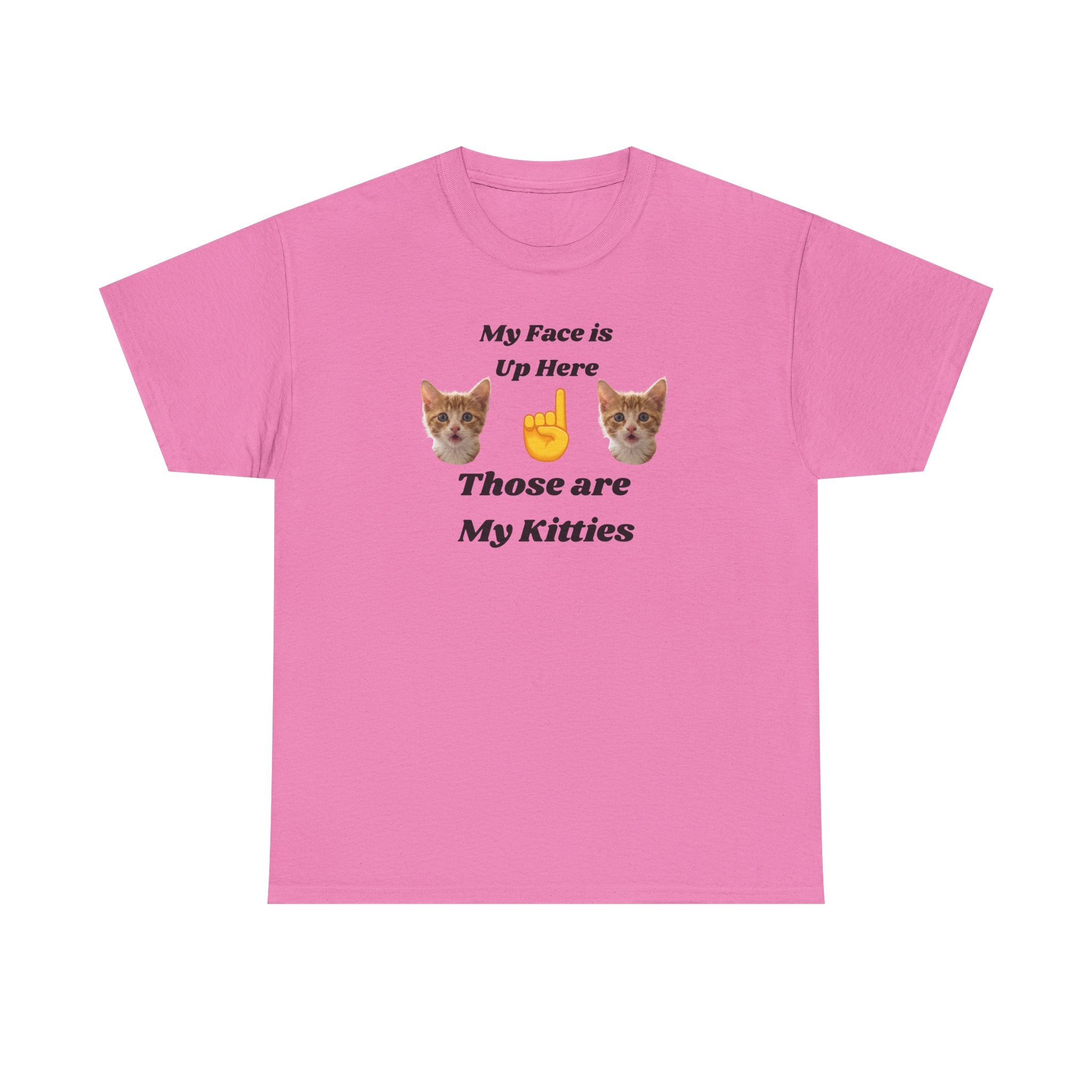 Cat Lovers "My Face is Up Here" Hilarious T-shirt