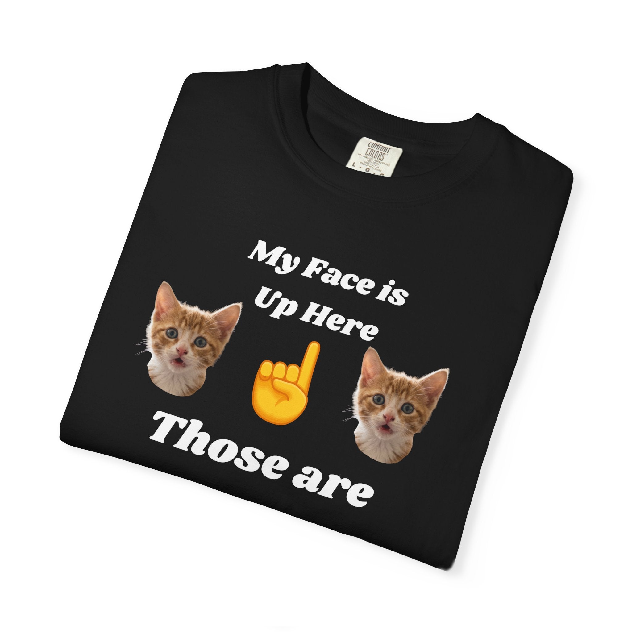 "My Face is Up Here" Funny T-Shirt