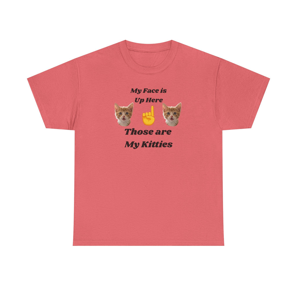 Cat Lovers "My Face is Up Here" Hilarious T-shirt