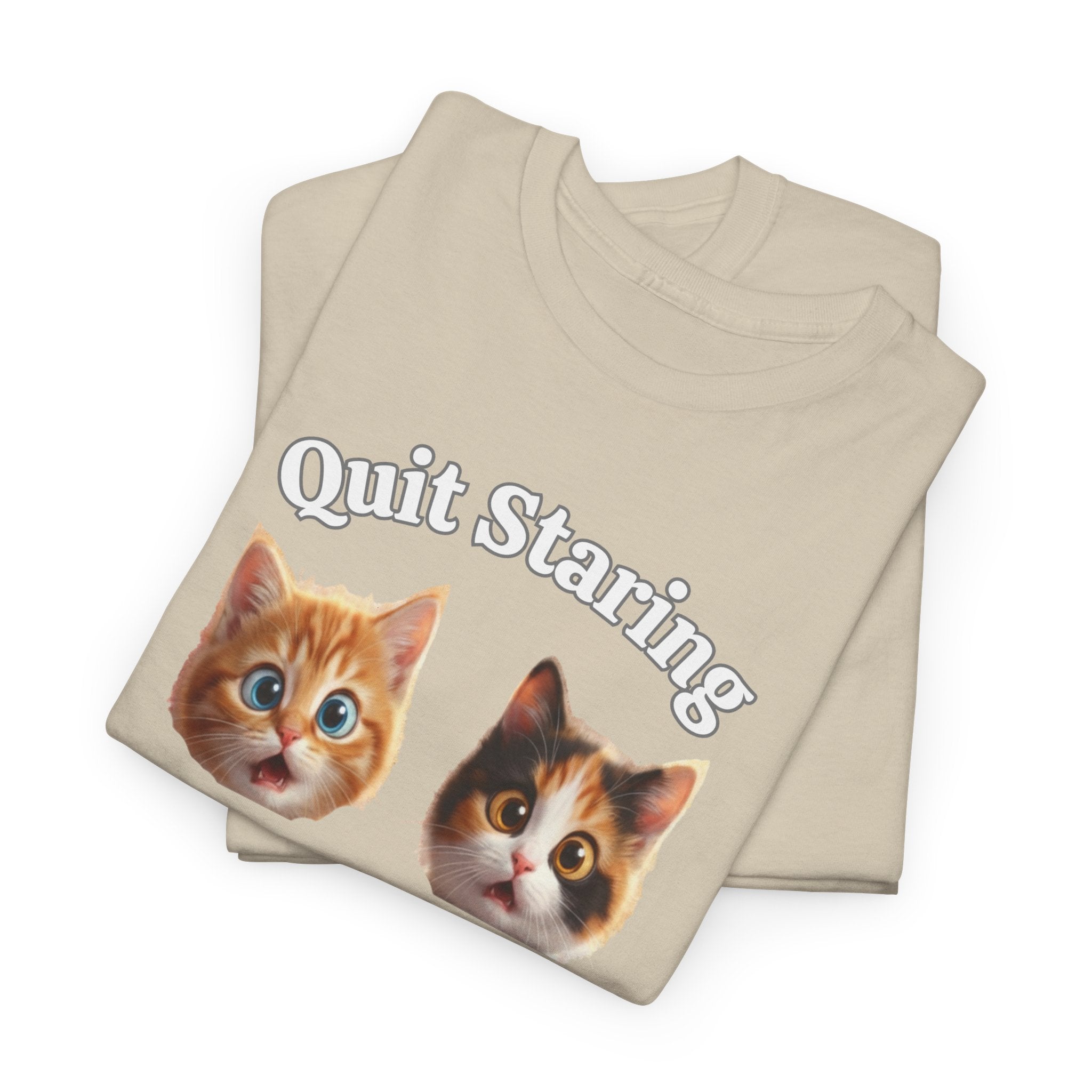 Funny Cat "Quit Staring" Hilarious TEE