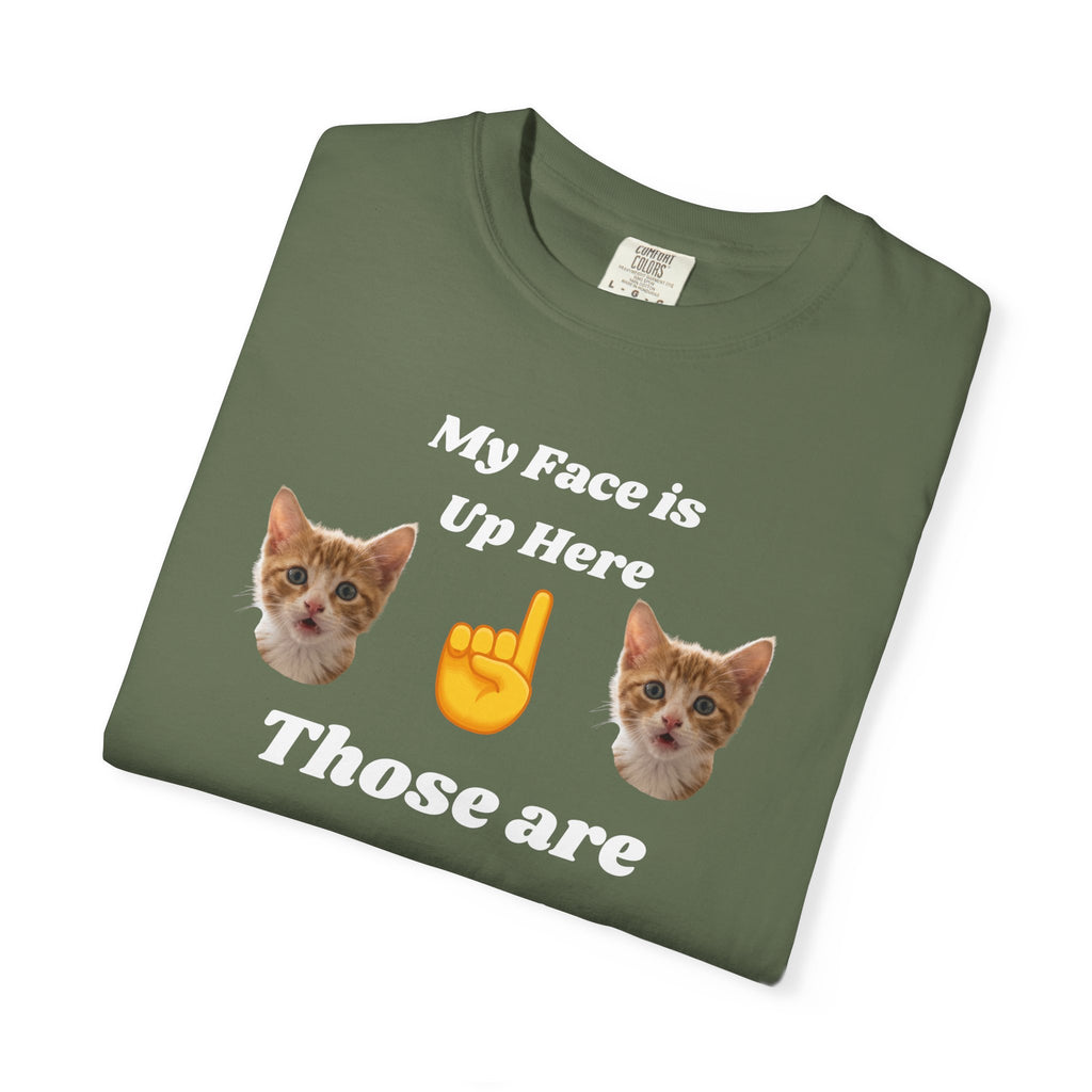 "My Face is Up Here" Funny T-Shirt