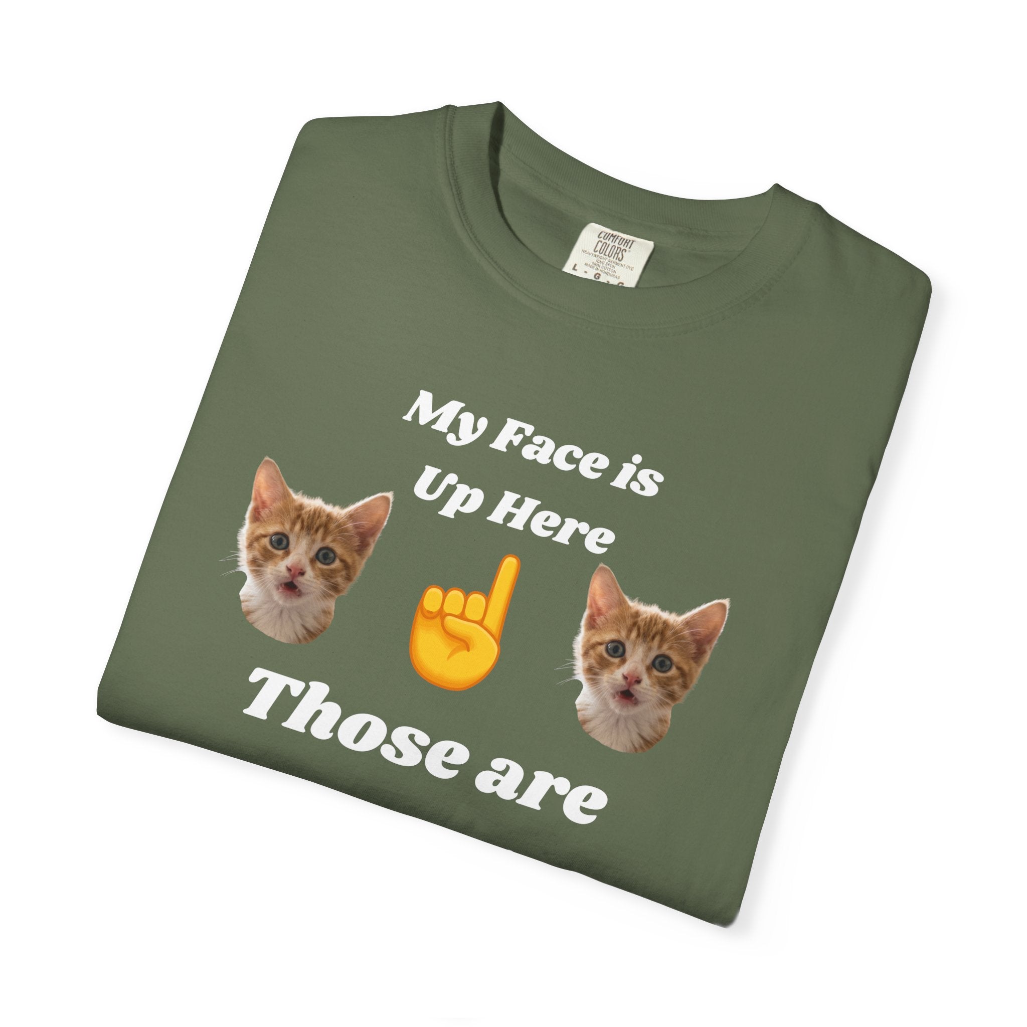 "My Face is Up Here" Funny T-Shirt