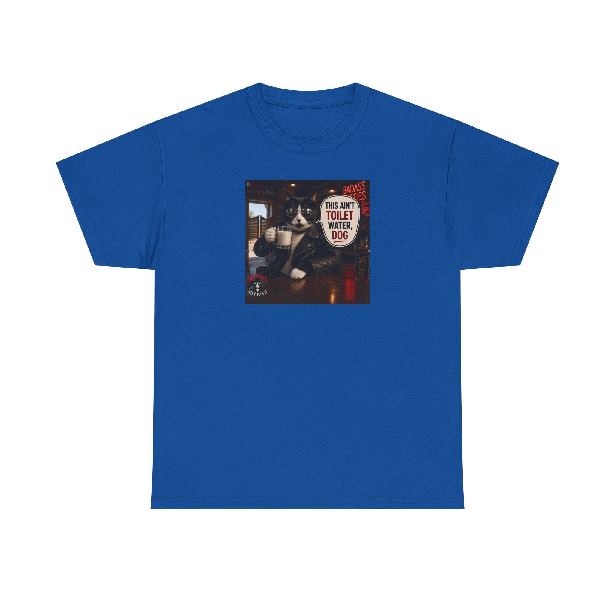 This Ain't Toilet Water, Dog. | Funny Badass Bruno Cat T-Shirt