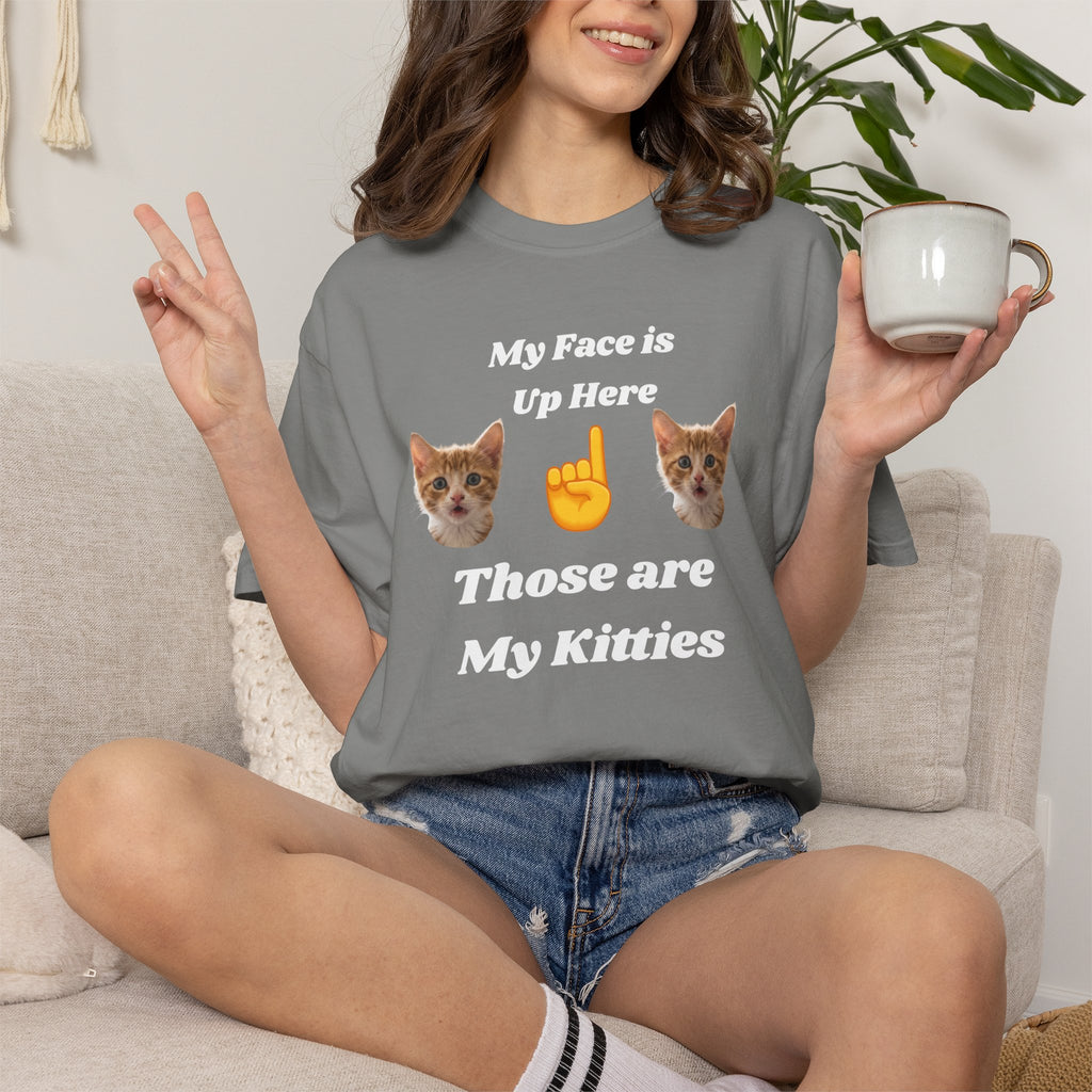 "My Face is Up Here" Funny T-Shirt
