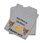 Cat Lovers "My Face is Up Here" Hilarious T-shirt