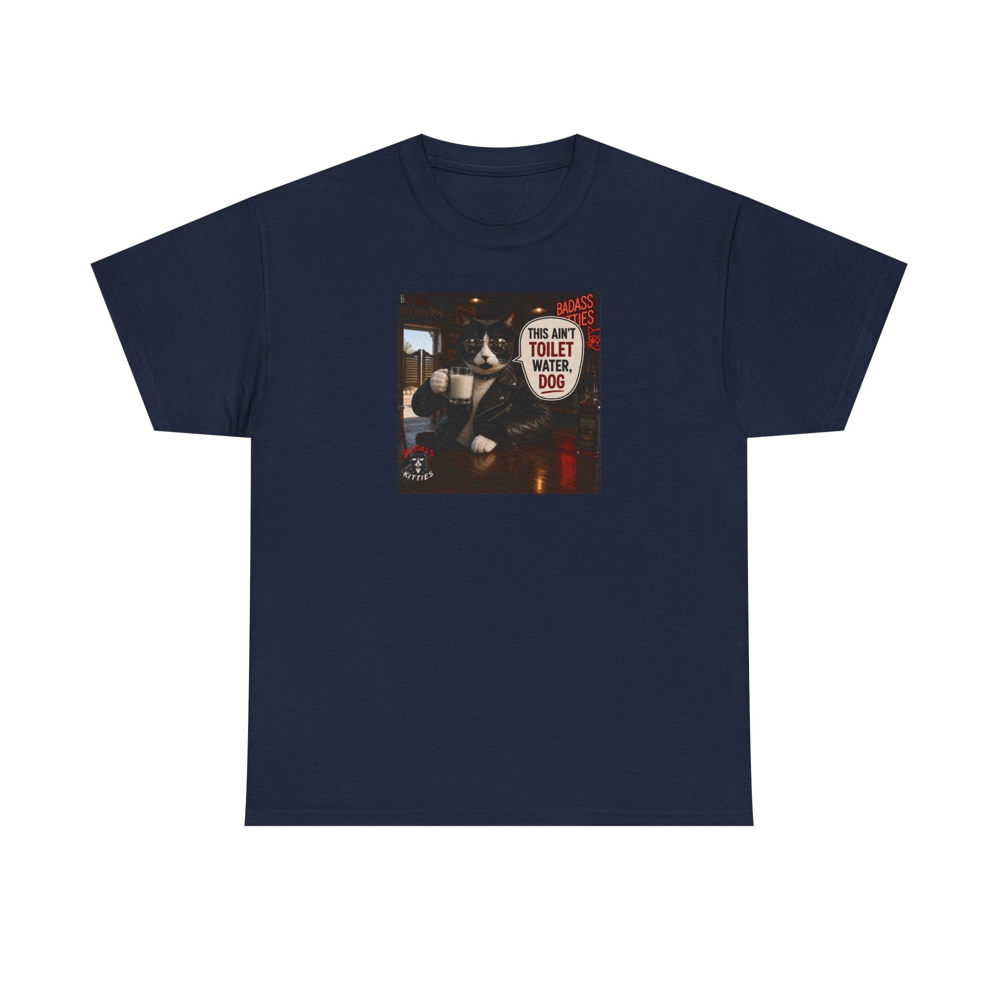 This Ain't Toilet Water, Dog. | Funny Badass Bruno Cat T-Shirt