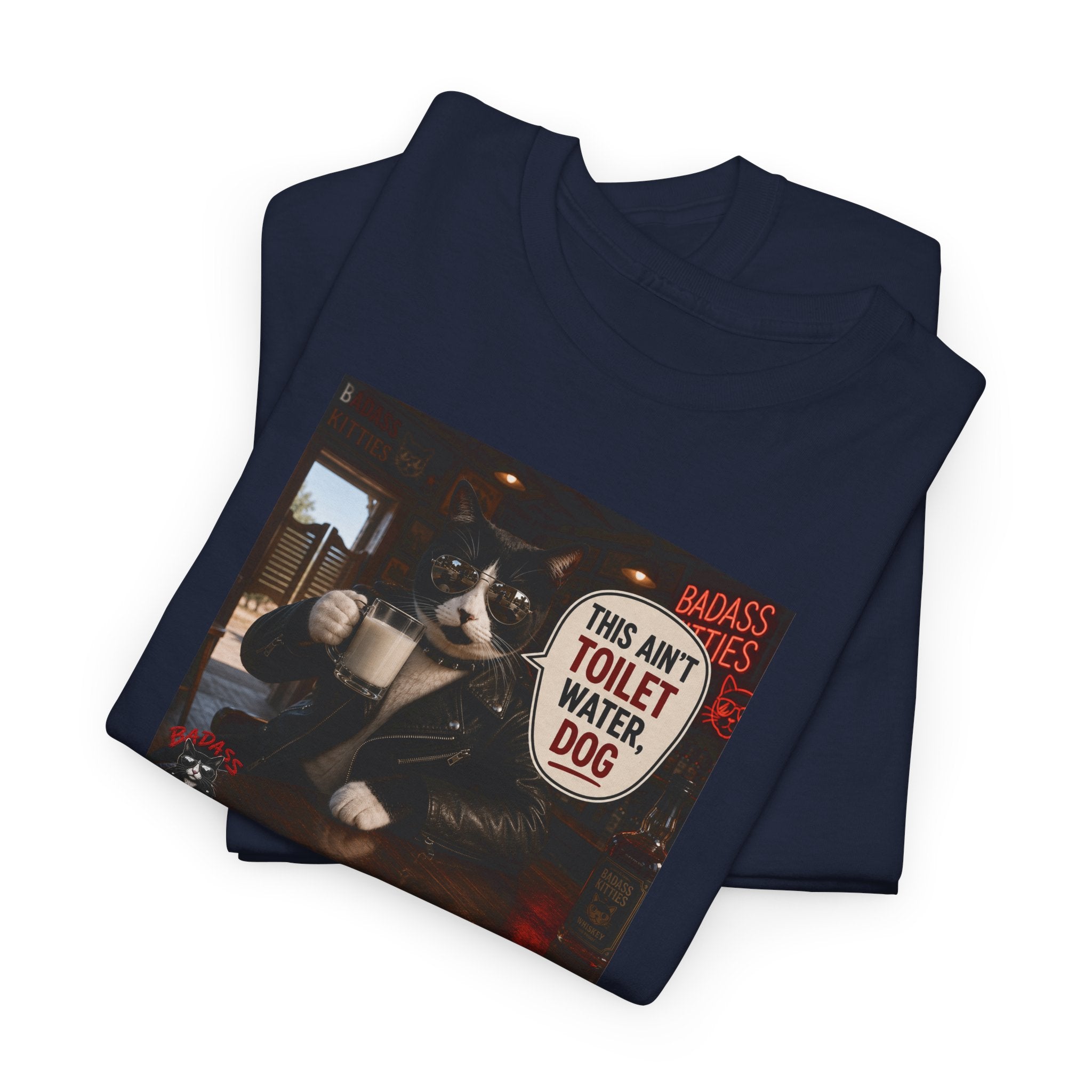 This Ain't Toilet Water, Dog. | Funny Badass Bruno Cat T-Shirt