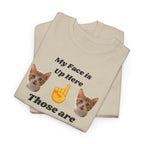 Cat Lovers "My Face is Up Here" Hilarious T-shirt