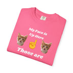 "My Face is Up Here" Funny T-Shirt