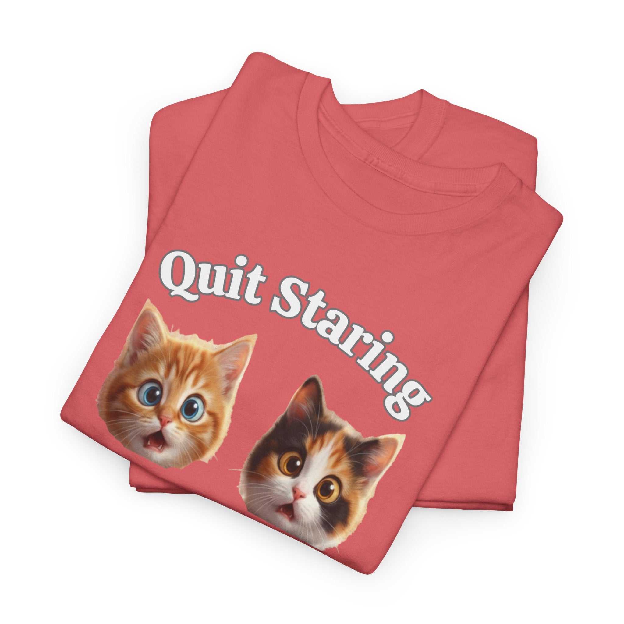 Funny Cat "Quit Staring" Hilarious TEE
