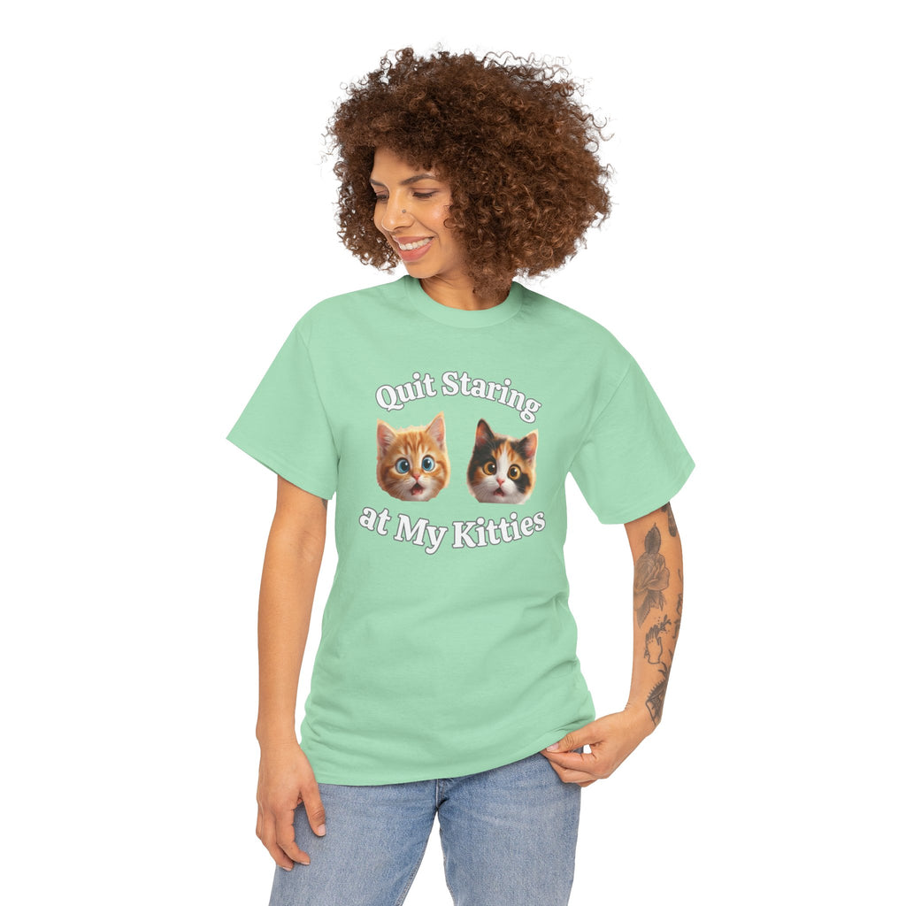 Funny Cat "Quit Staring" Hilarious TEE