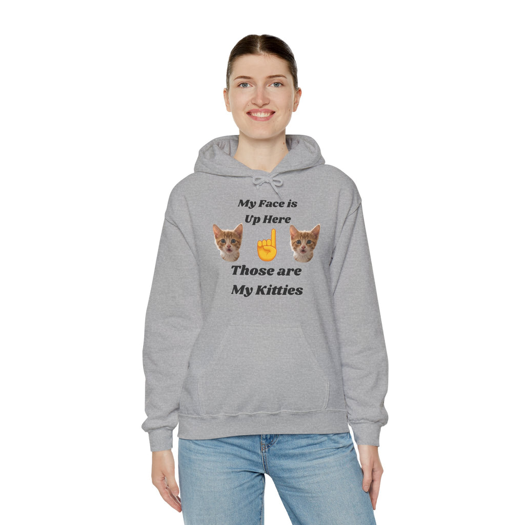 Cat Lovers "My Face is Up Here" Hilarious Hoodie