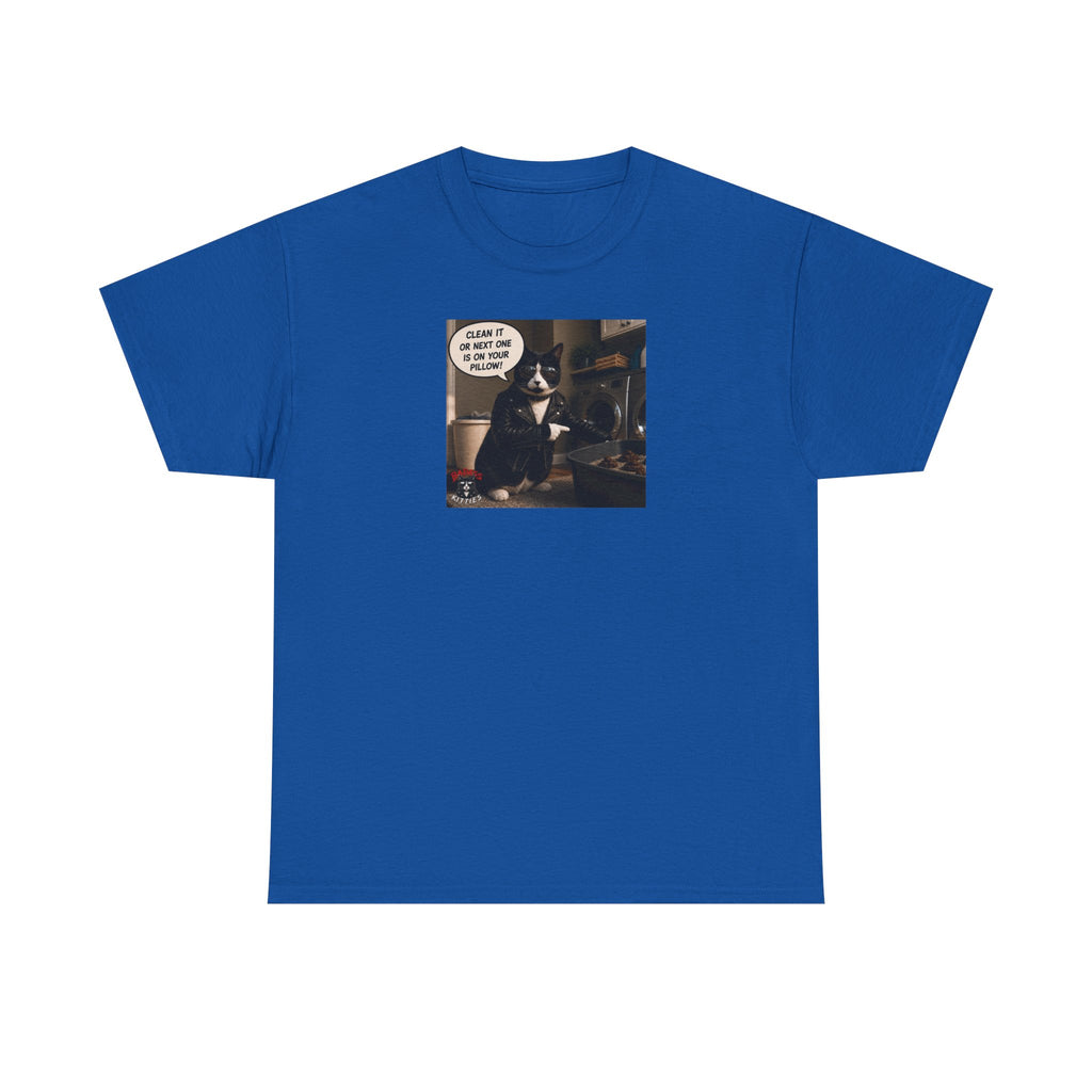 Cat Meme-Clean It... Or the Next One Is on Your Pillow! – Funny Cat T-Shirt