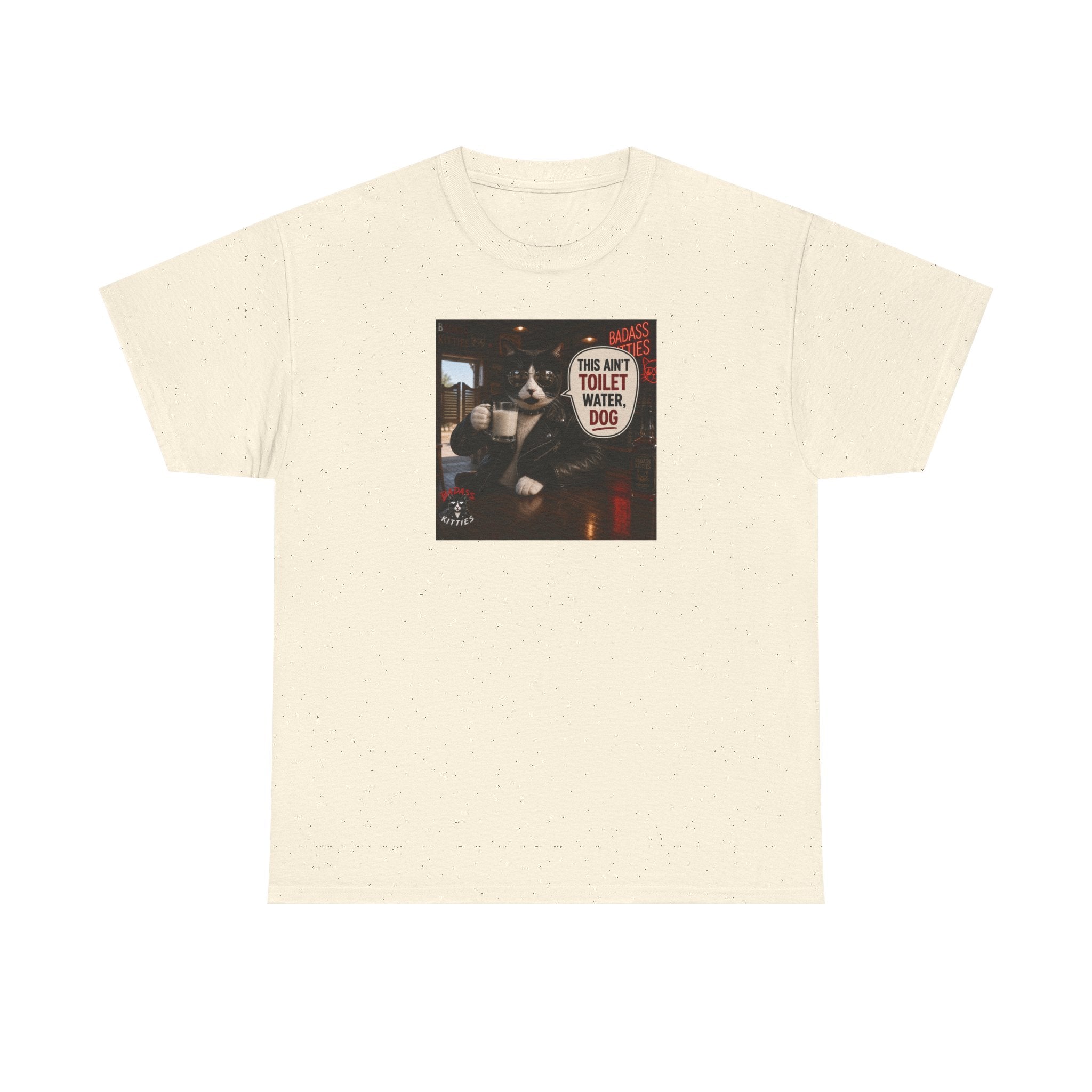 This Ain't Toilet Water, Dog. | Funny Badass Bruno Cat T-Shirt