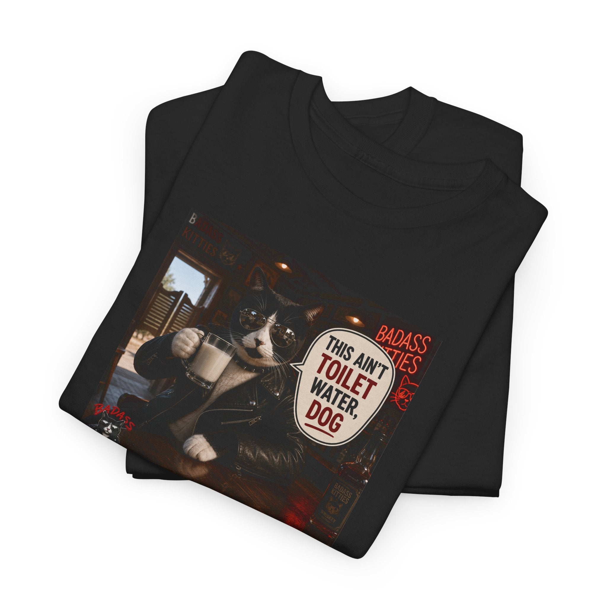 This Ain't Toilet Water, Dog. | Funny Badass Bruno Cat T-Shirt