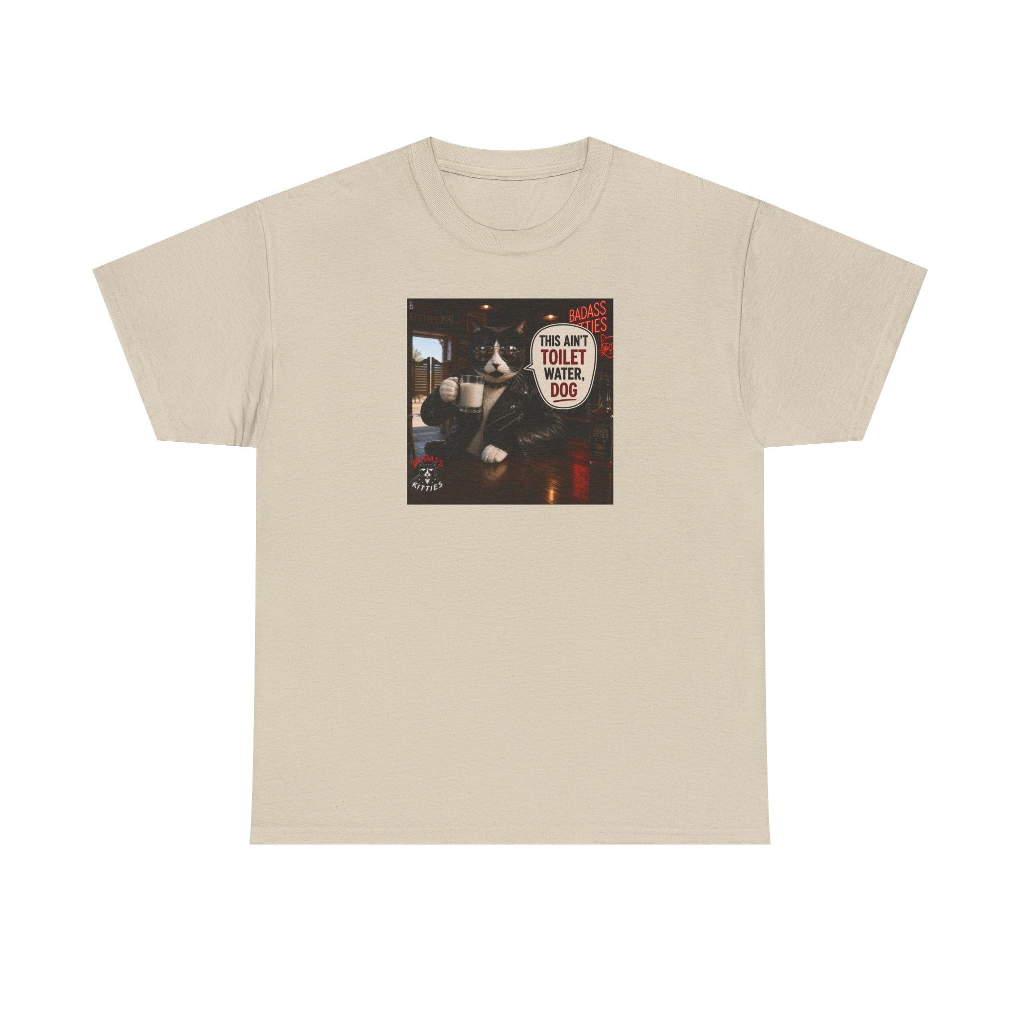 This Ain't Toilet Water, Dog. | Funny Badass Bruno Cat T-Shirt