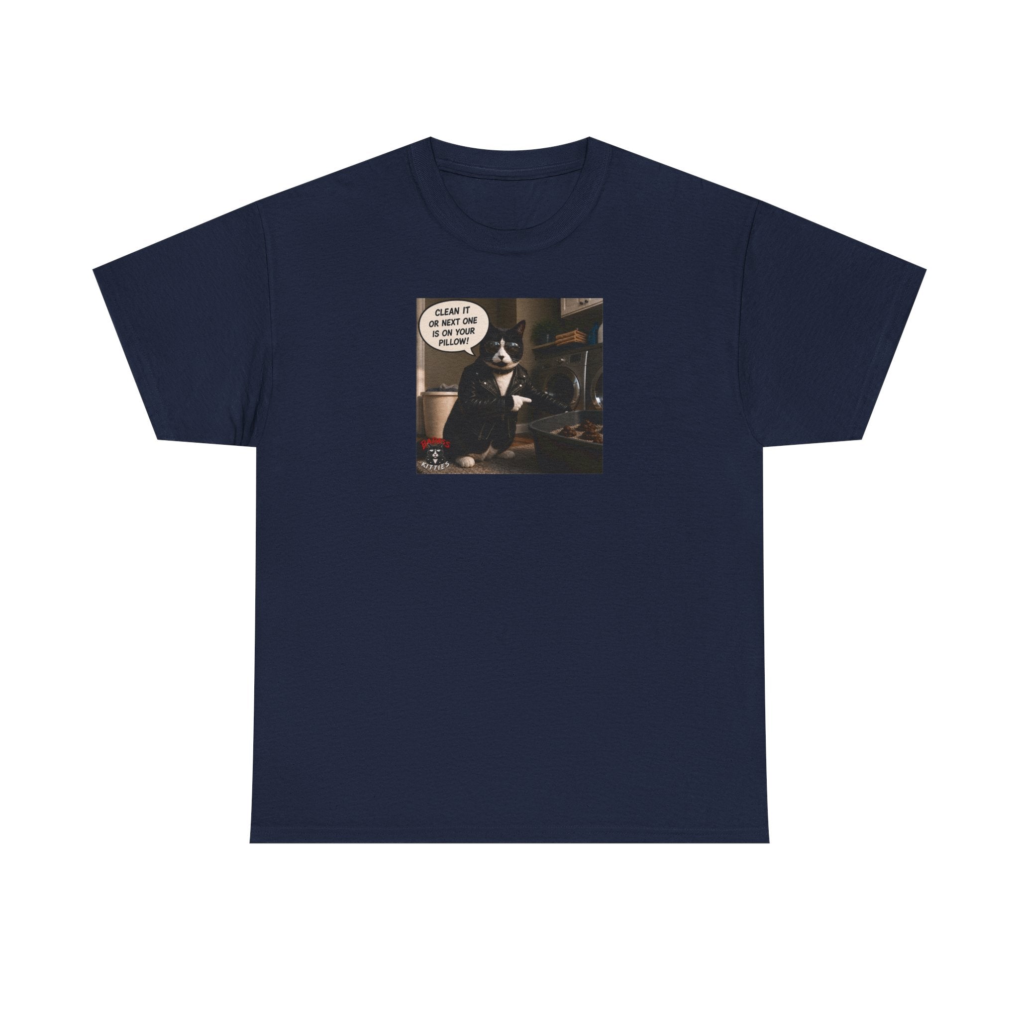 Cat Meme-Clean It... Or the Next One Is on Your Pillow! – Funny Cat T-Shirt