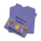 Cat Lovers "My Face is Up Here" Hilarious T-shirt