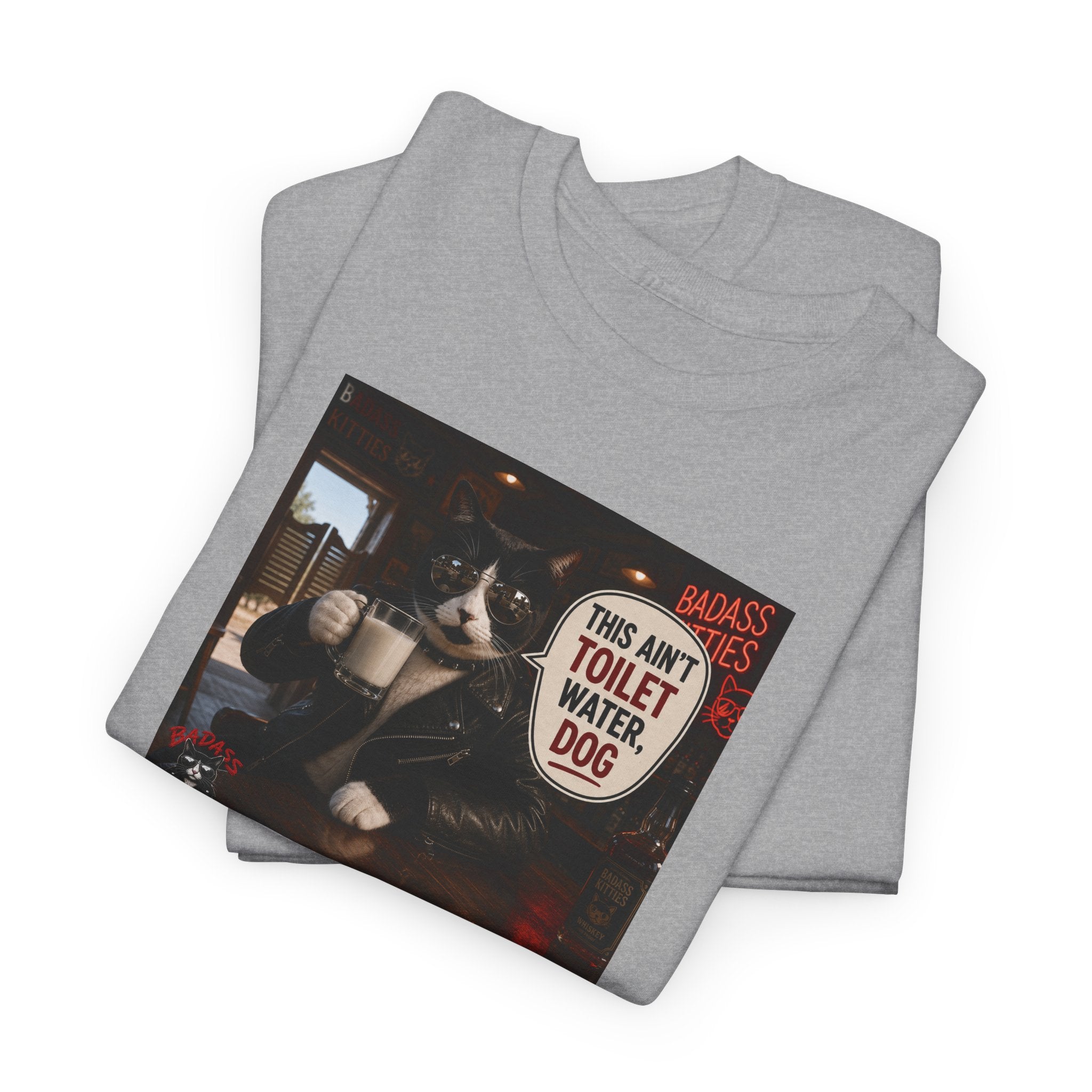 This Ain't Toilet Water, Dog. | Funny Badass Bruno Cat T-Shirt