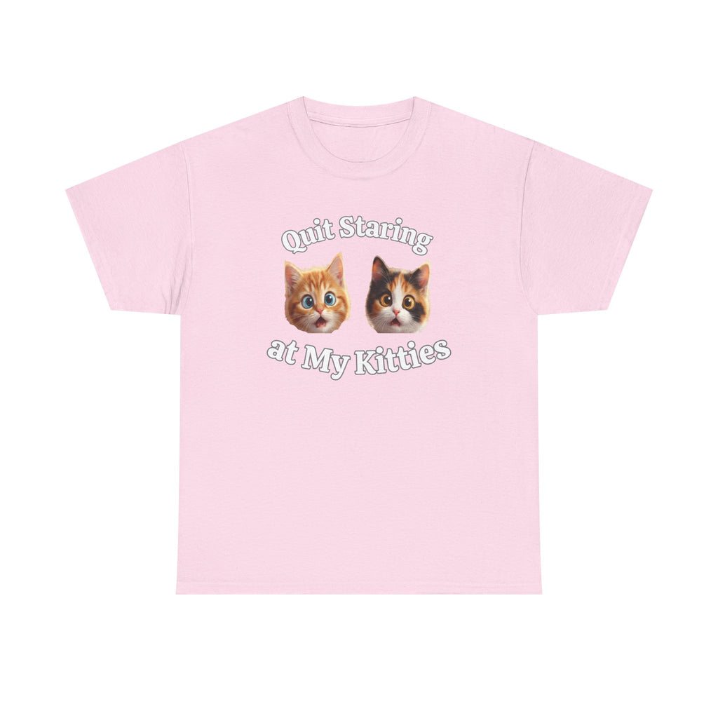 Funny Cat "Quit Staring" Hilarious TEE