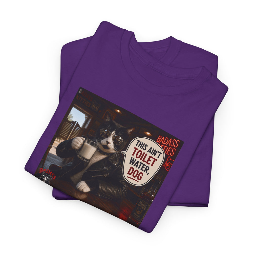 This Ain't Toilet Water, Dog. | Funny Badass Bruno Cat T-Shirt