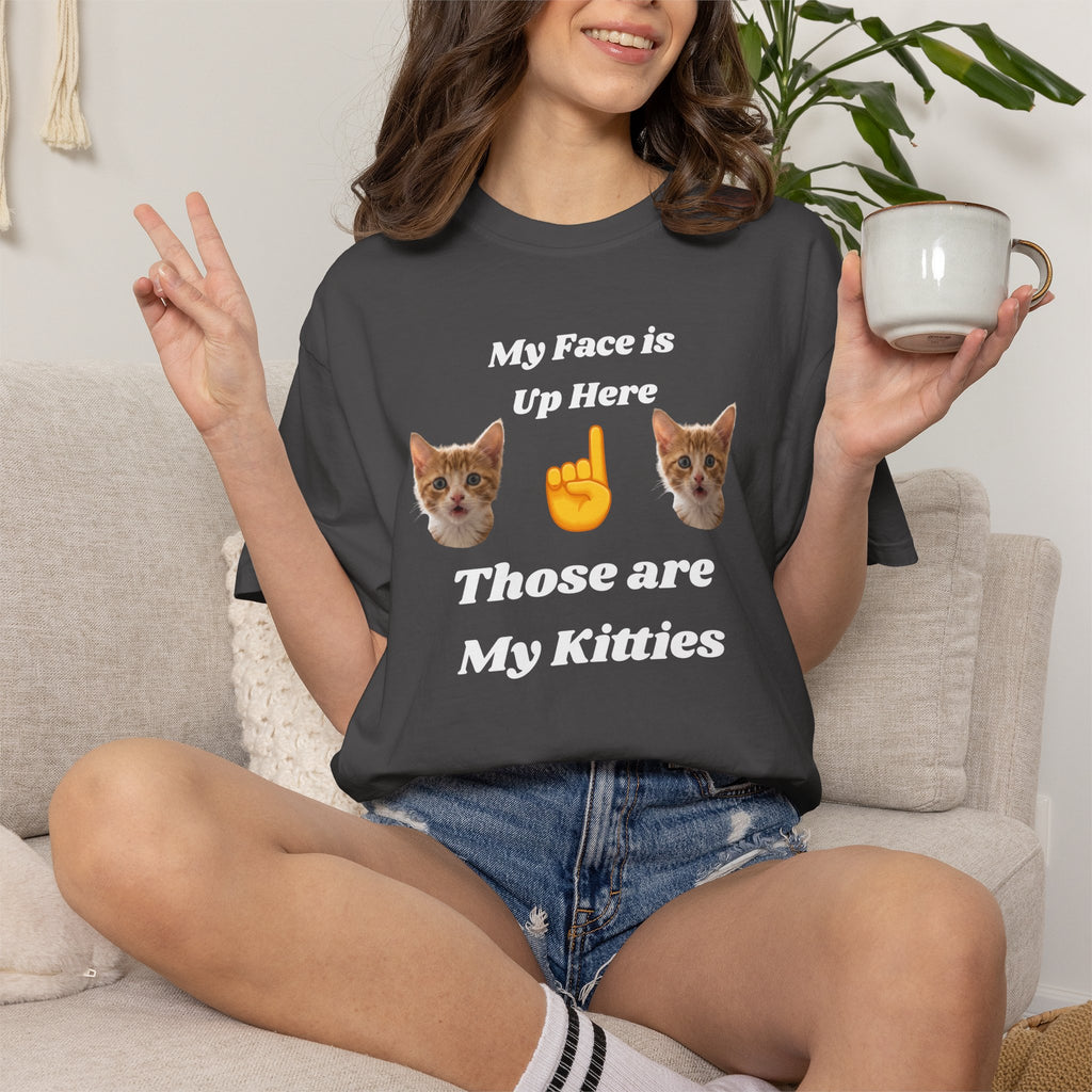 "My Face is Up Here" Funny T-Shirt