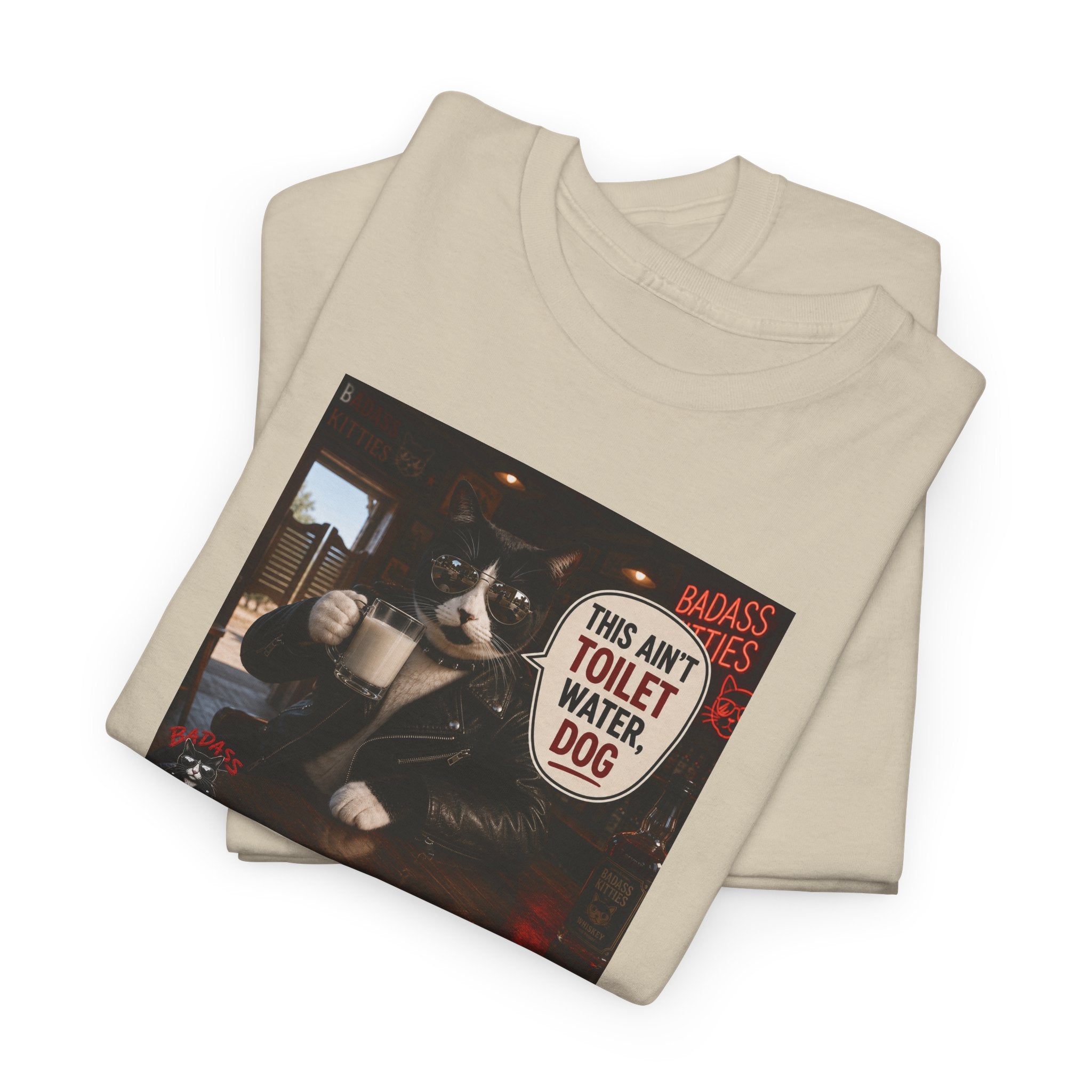 This Ain't Toilet Water, Dog. | Funny Badass Bruno Cat T-Shirt