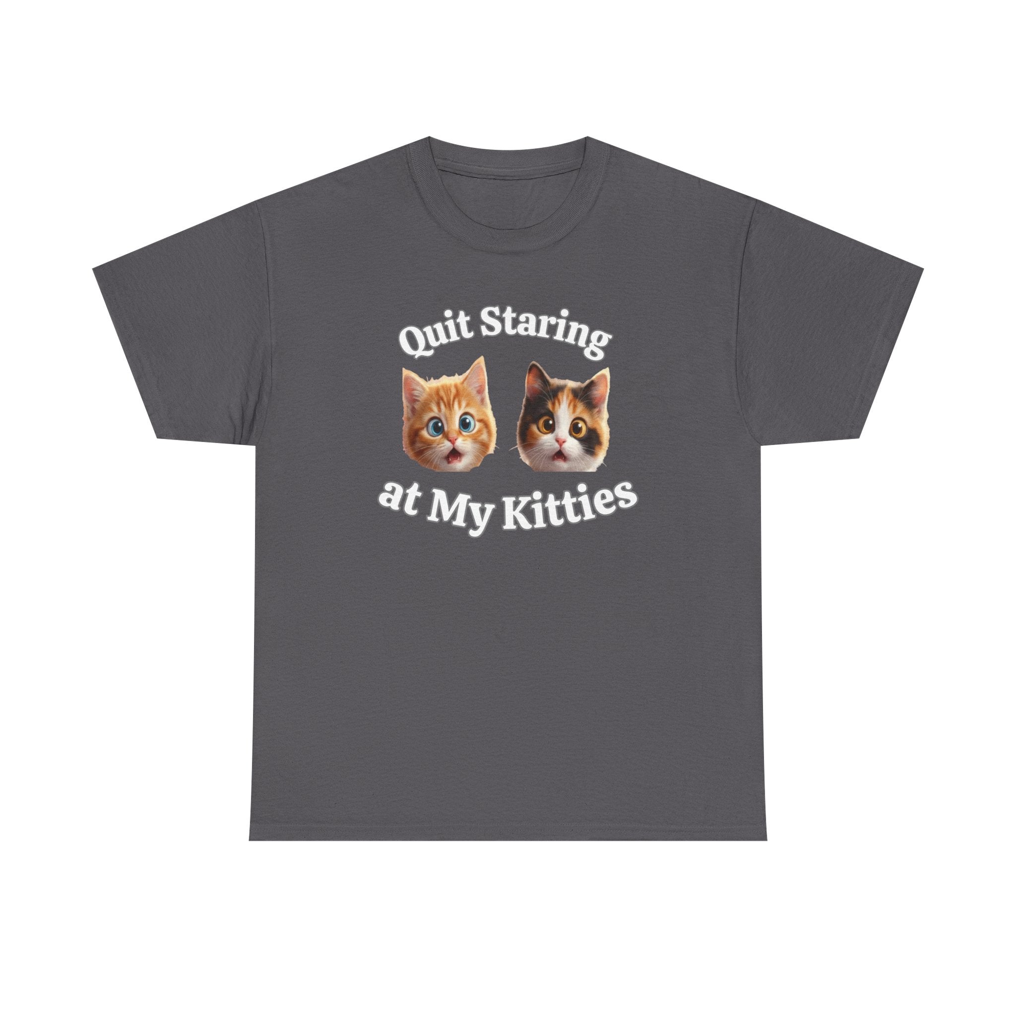 Funny Cat "Quit Staring" Hilarious TEE