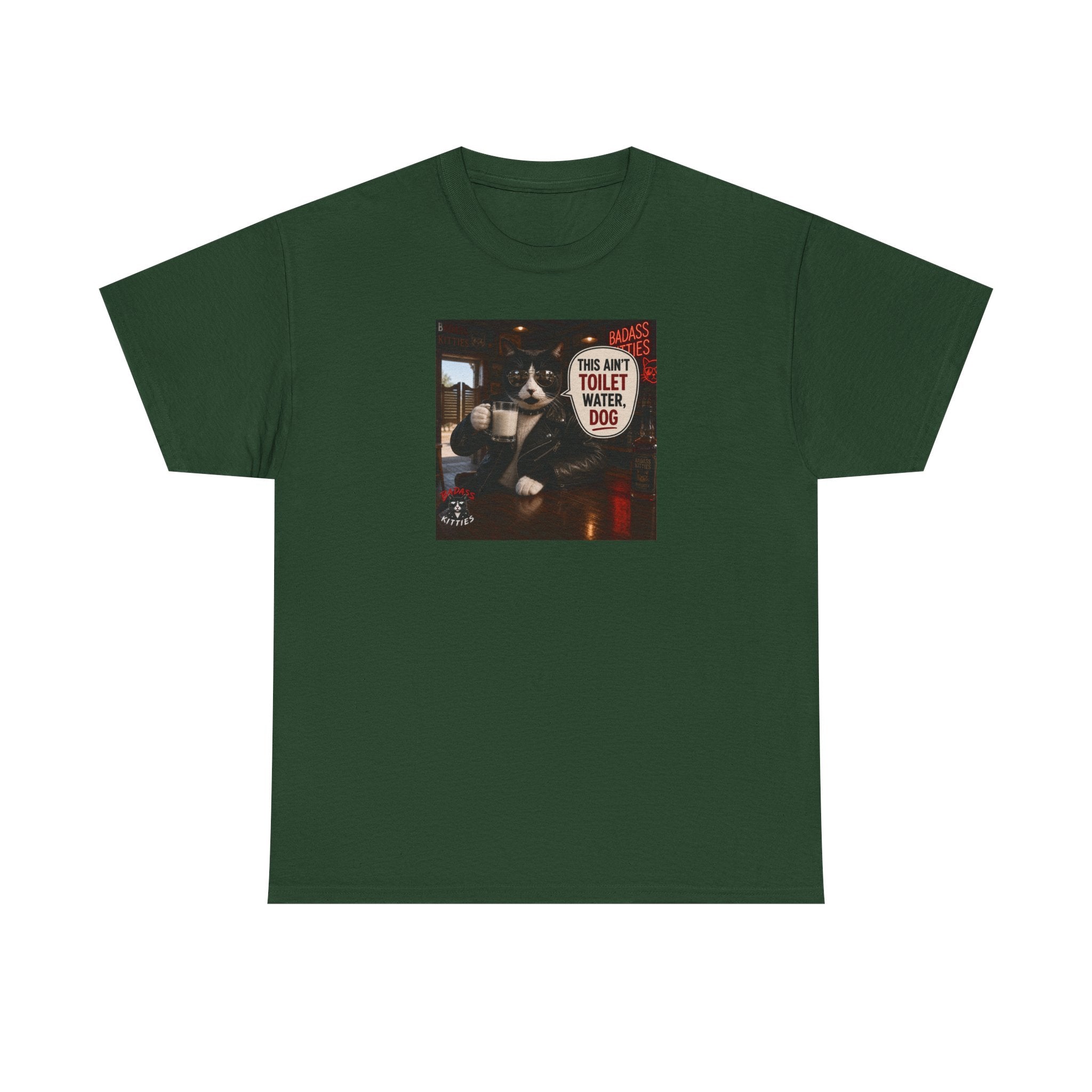This Ain't Toilet Water, Dog. | Funny Badass Bruno Cat T-Shirt