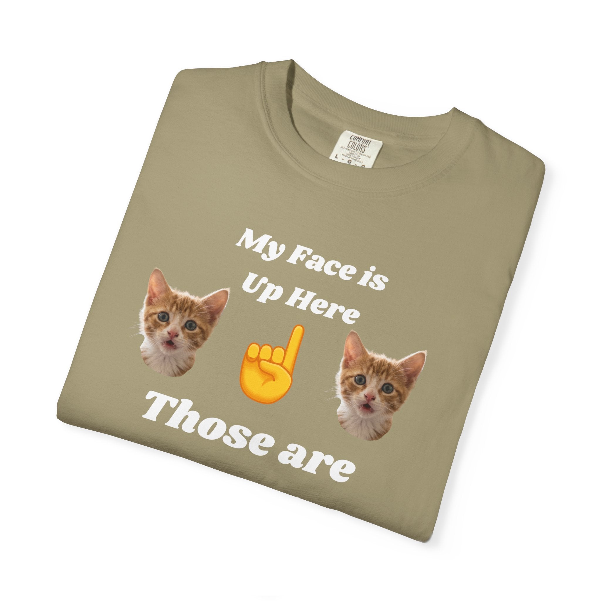 "My Face is Up Here" Funny T-Shirt