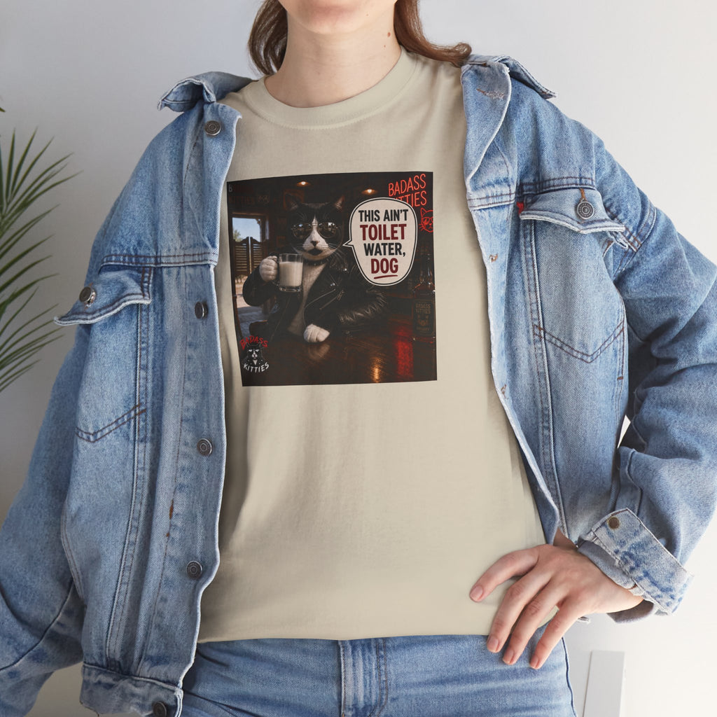 This Ain't Toilet Water, Dog. | Funny Badass Bruno Cat T-Shirt