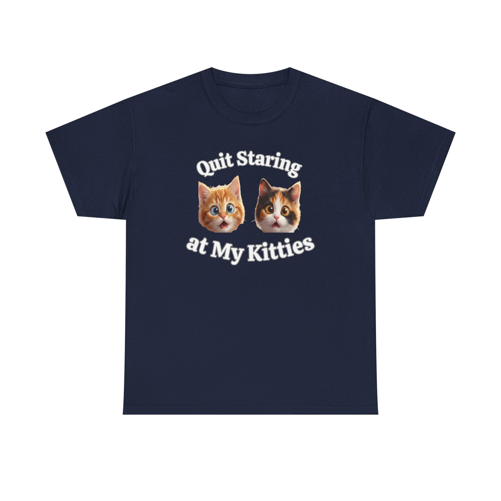 Funny Cat "Quit Staring" Hilarious TEE