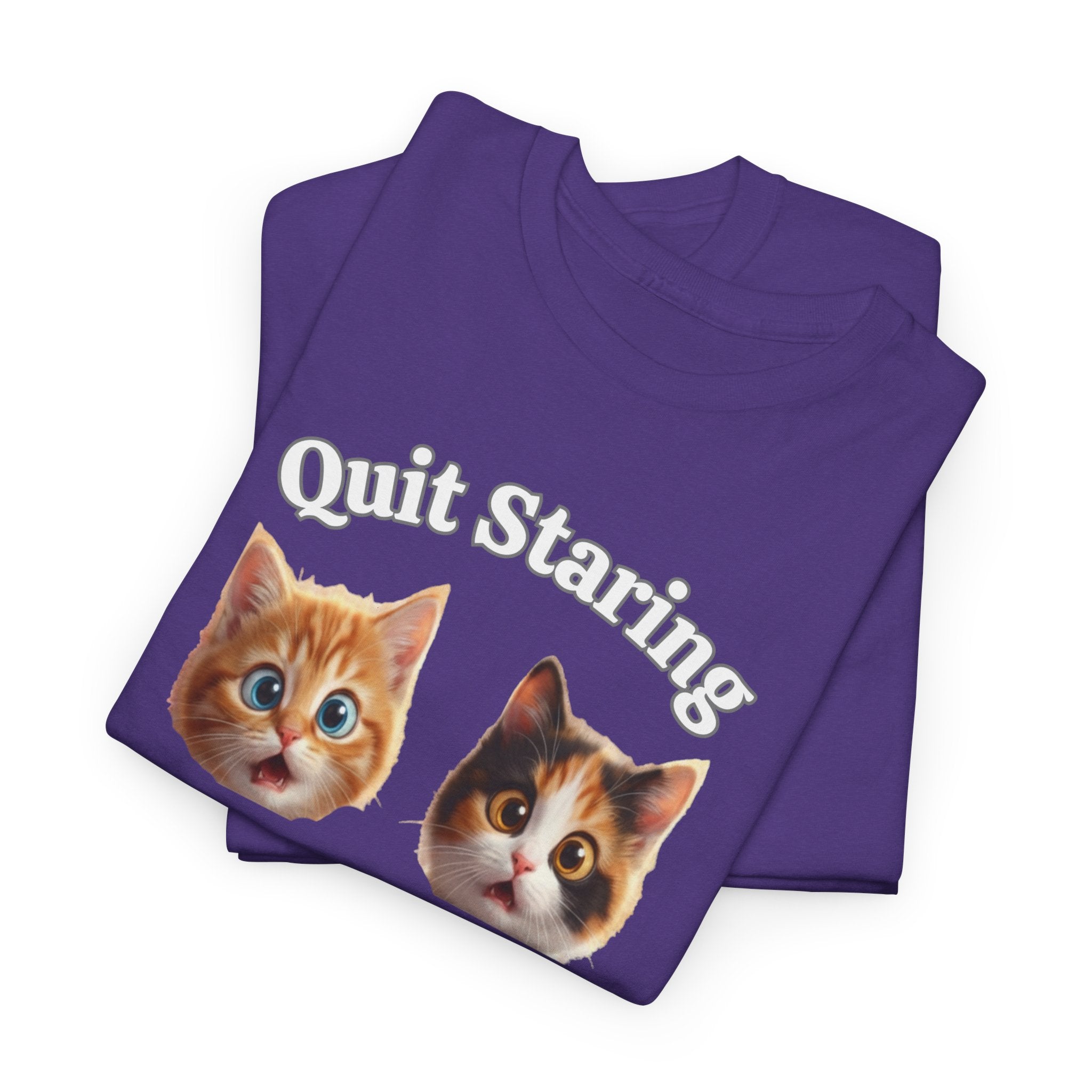 Funny Cat "Quit Staring" Hilarious TEE