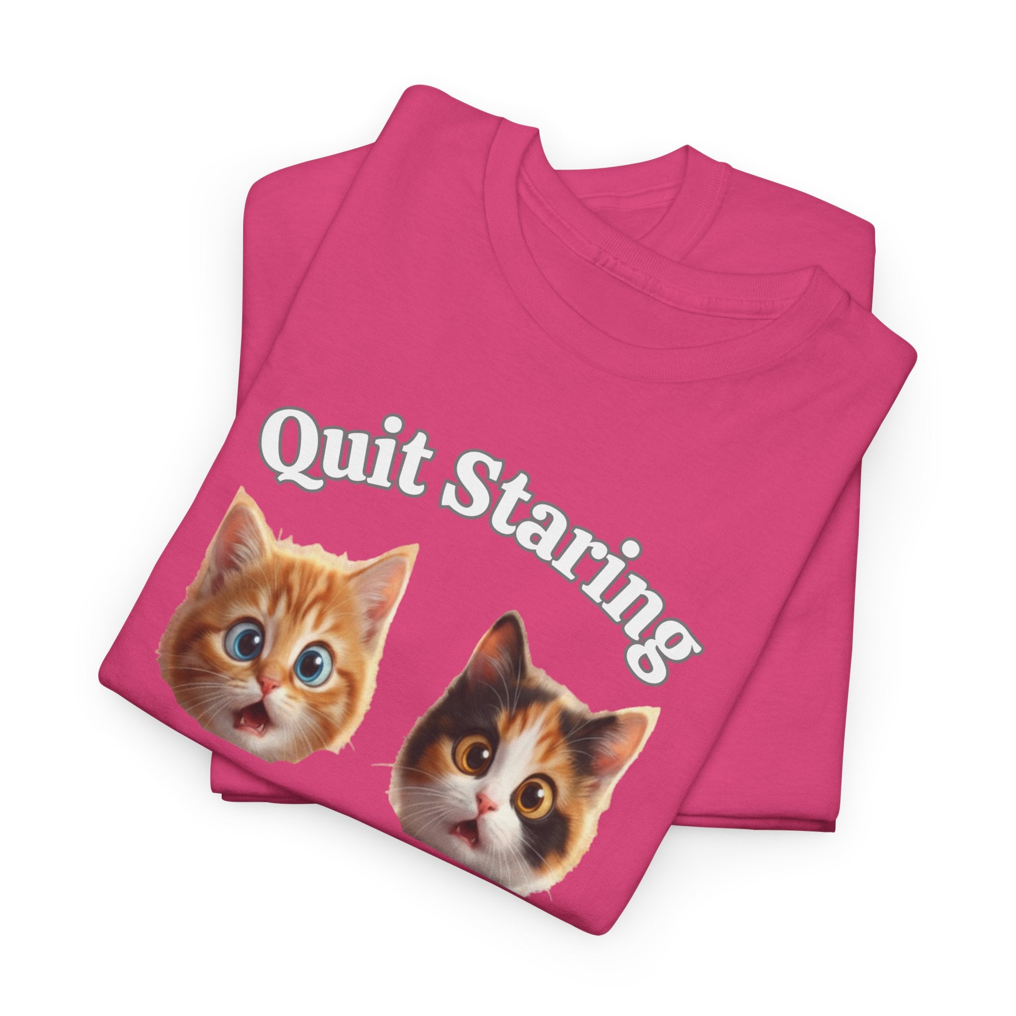 Funny Cat "Quit Staring" Hilarious TEE