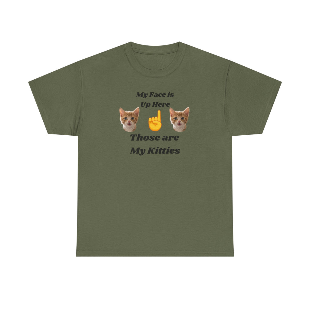 Cat Lovers "My Face is Up Here" Hilarious T-shirt