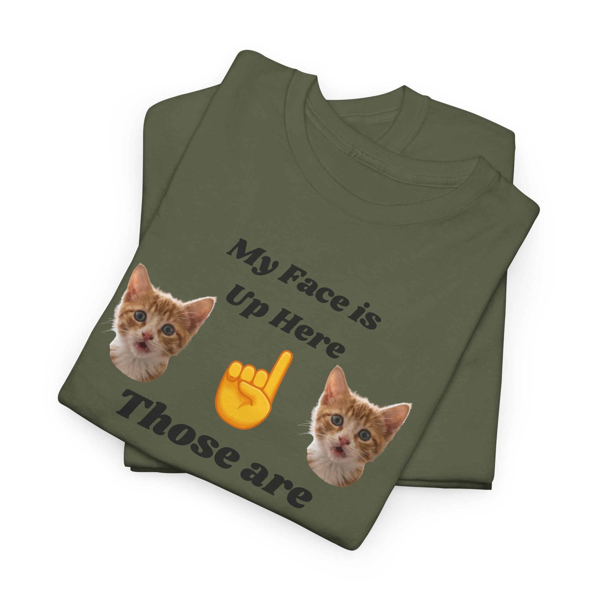 Cat Lovers "My Face is Up Here" Hilarious T-shirt