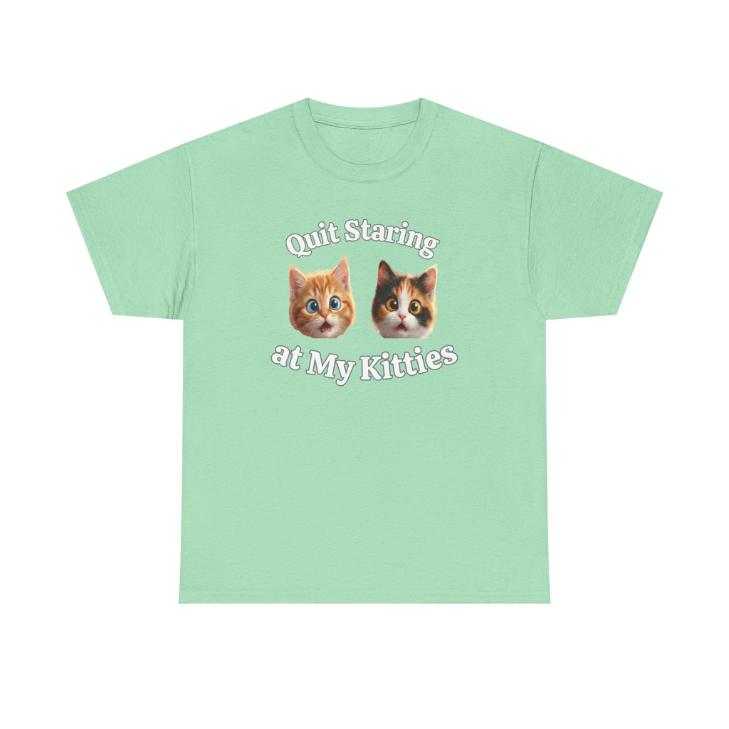 Funny Cat "Quit Staring" Hilarious TEE