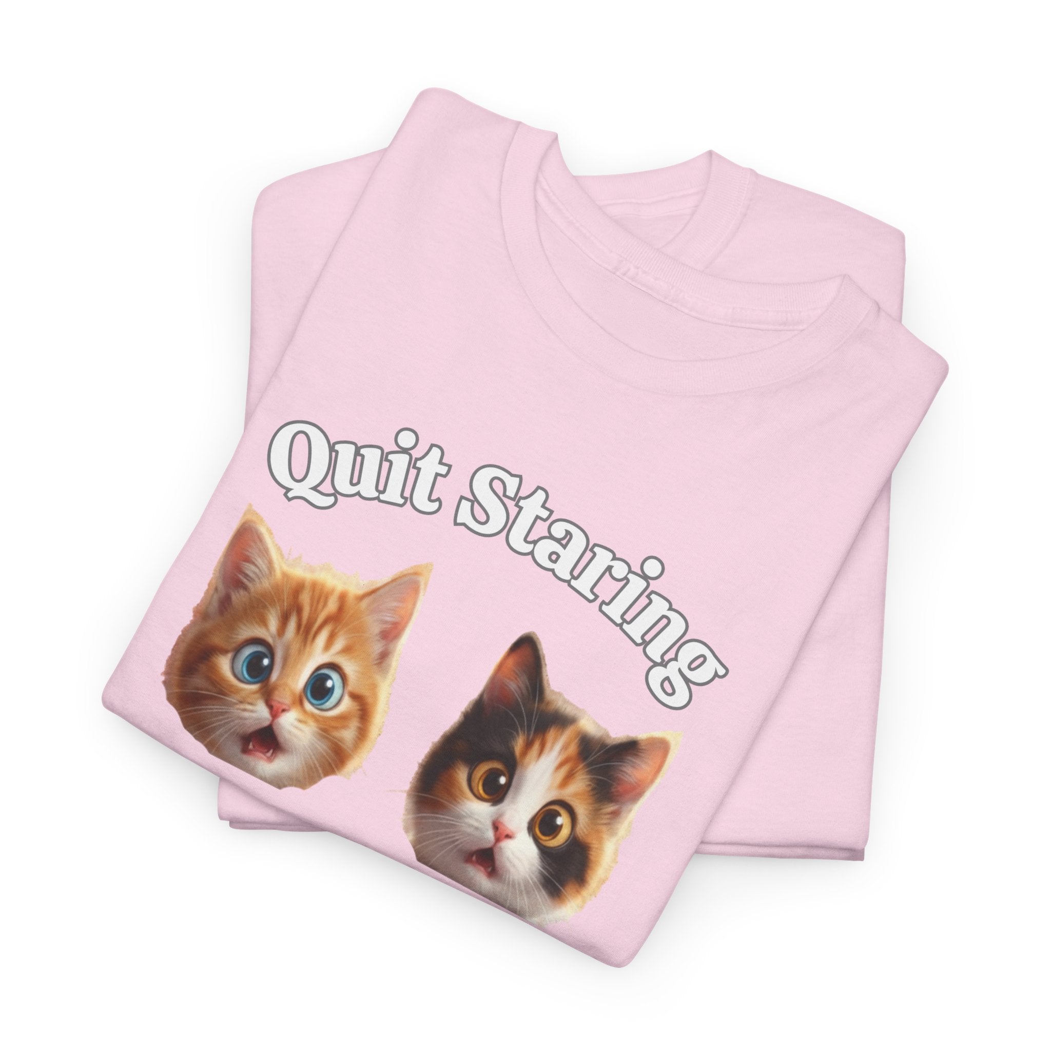 Funny Cat "Quit Staring" Hilarious TEE