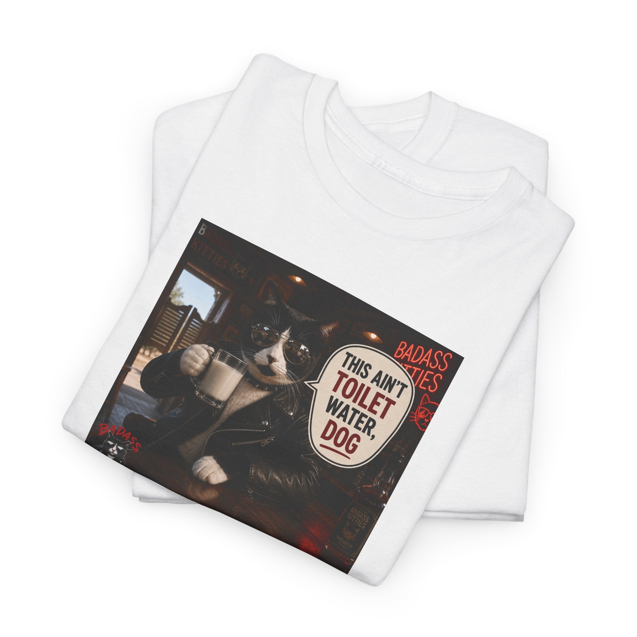 This Ain't Toilet Water, Dog. | Funny Badass Bruno Cat T-Shirt