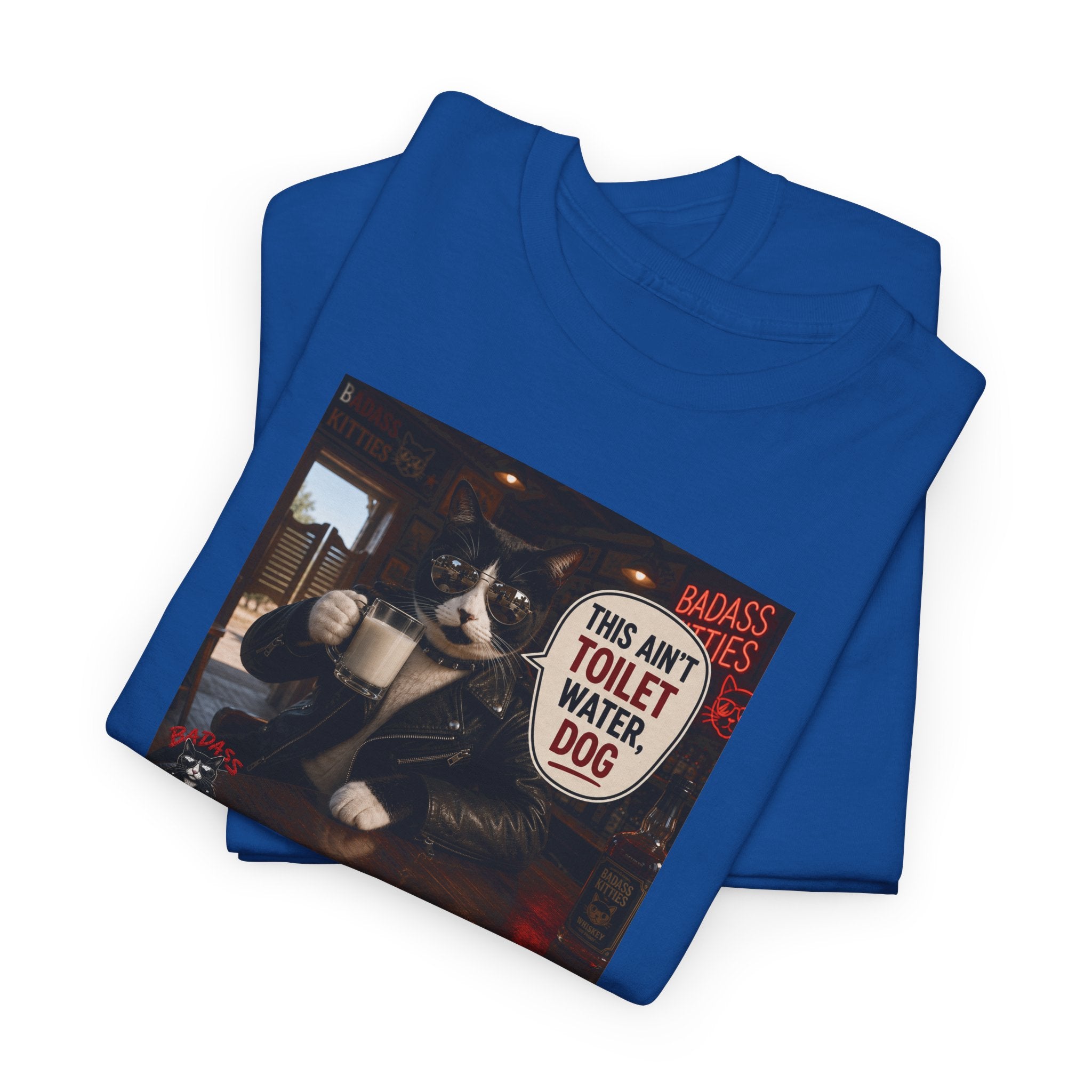 This Ain't Toilet Water, Dog. | Funny Badass Bruno Cat T-Shirt