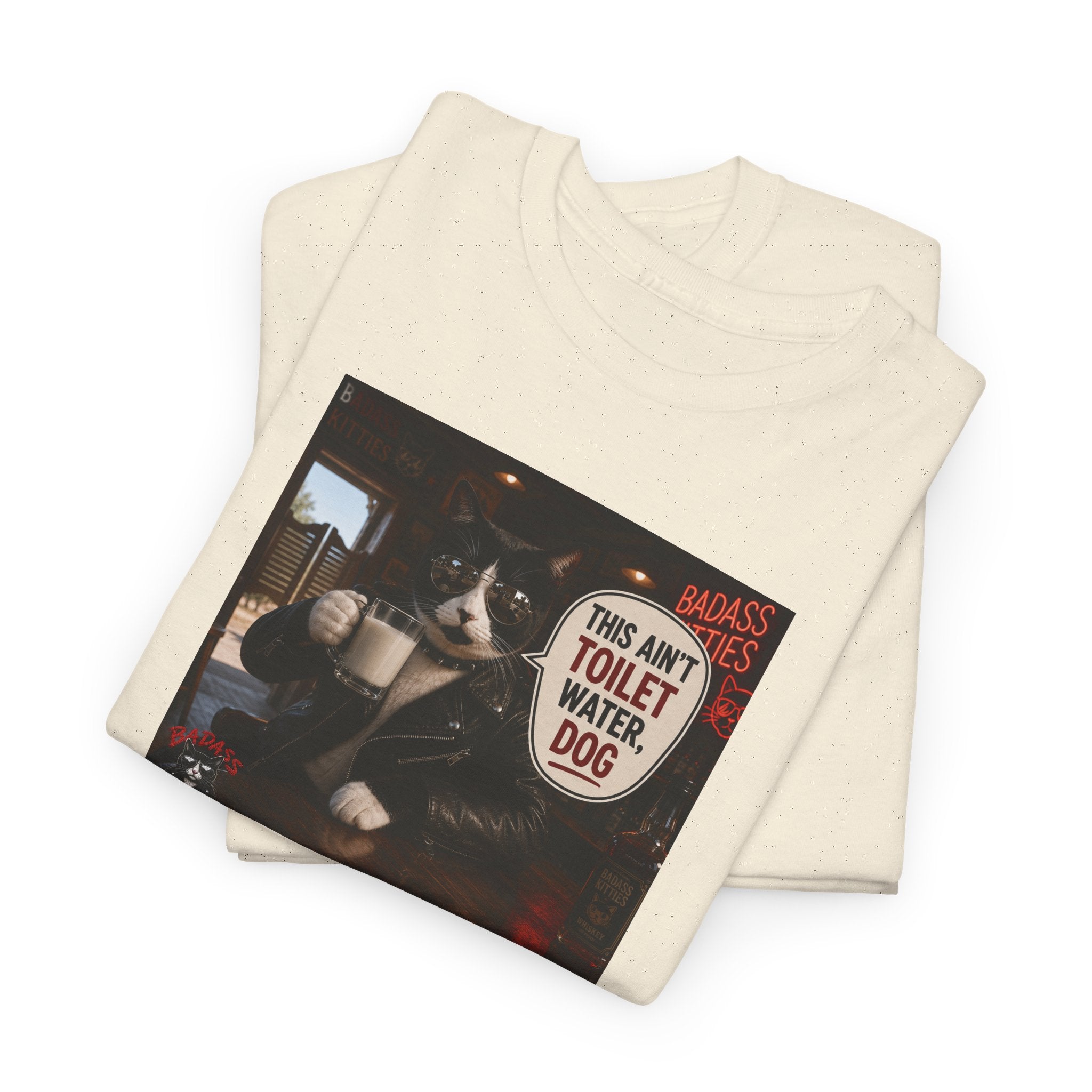 This Ain't Toilet Water, Dog. | Funny Badass Bruno Cat T-Shirt