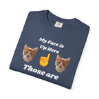 "My Face is Up Here" Funny T-Shirt