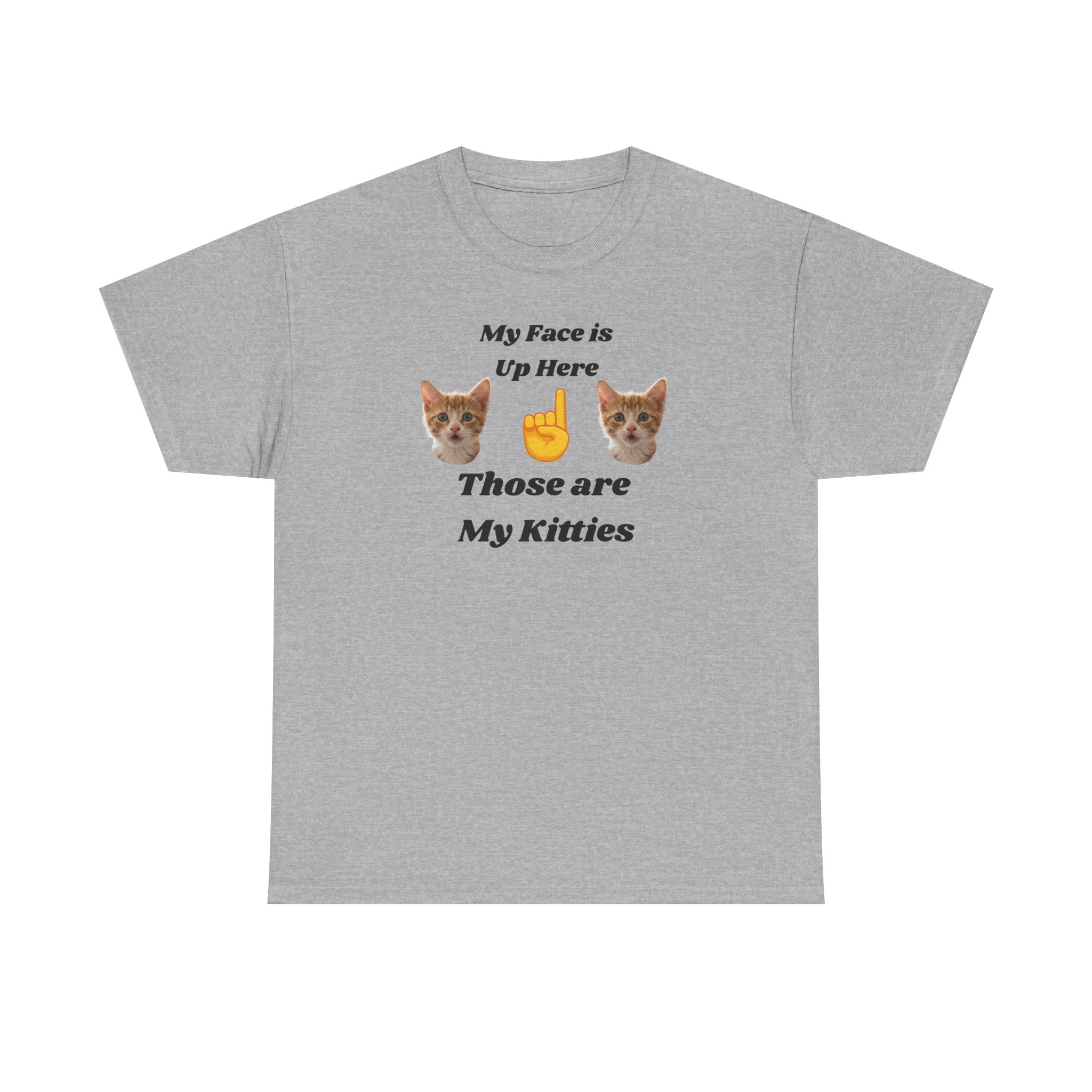 Cat Lovers "My Face is Up Here" Hilarious T-shirt