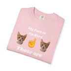 "My Face is Up Here" Funny T-Shirt
