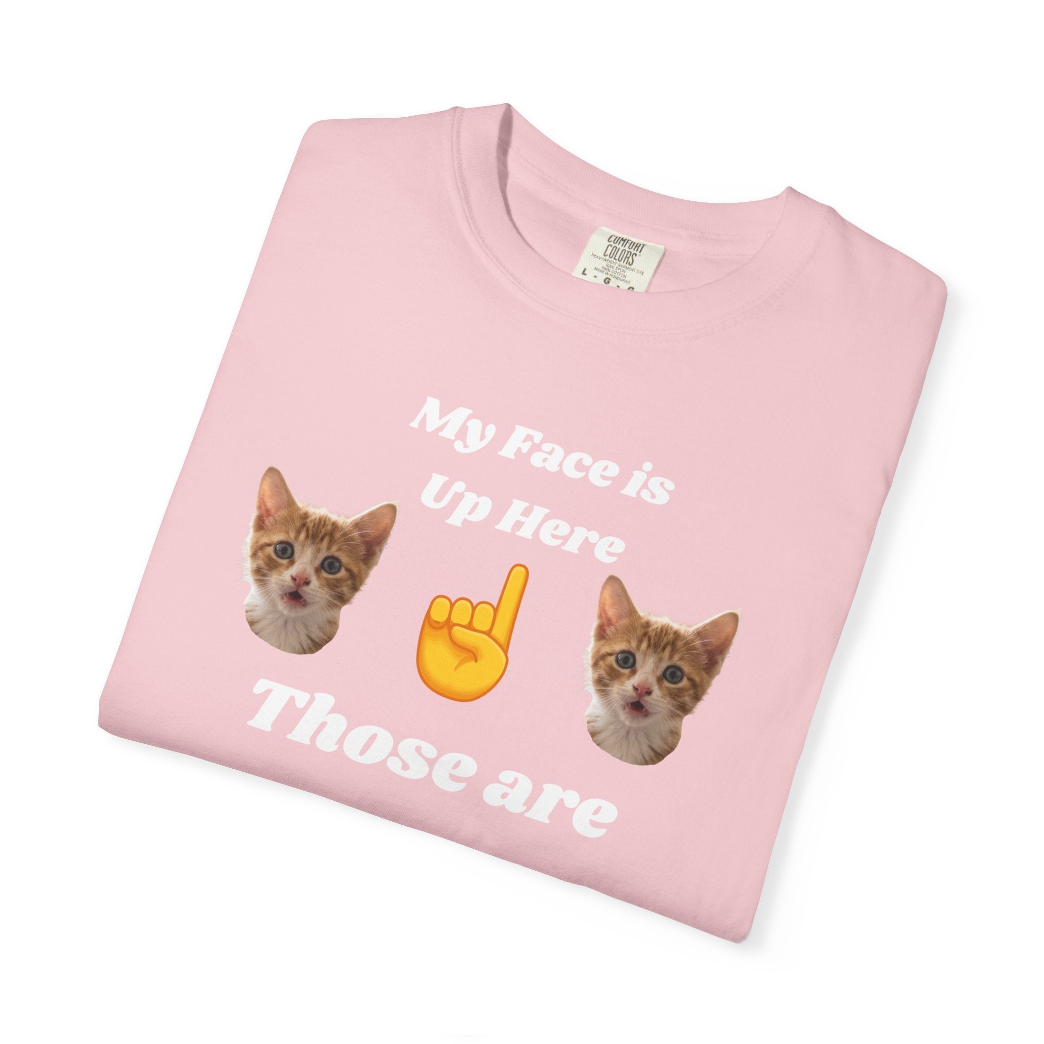 "My Face is Up Here" Funny T-Shirt