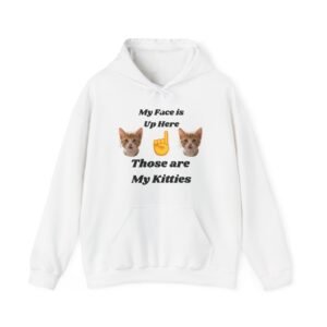 Cat Lovers "My Face is Up Here" Hilarious Hoodie