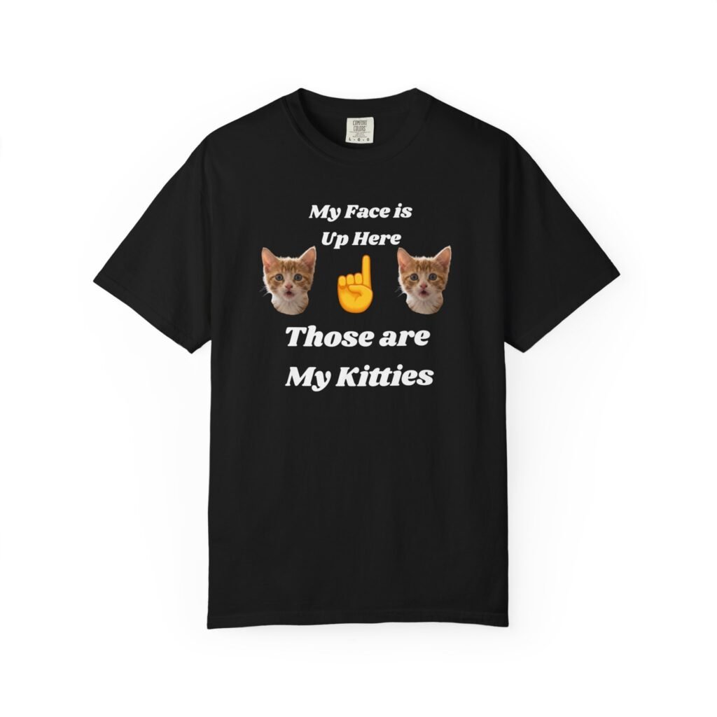 "My Face is Up Here" Funny T-Shirt